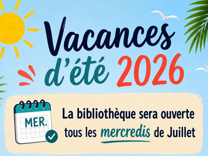 Vacances d&rsquo;&eacute;t&eacute; 2026 : la biblioth&egrave;que adapte ses horaires !&nbsp;